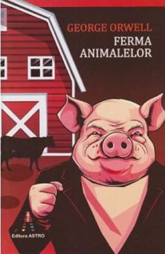 Ferma Animalelor - George Orwell